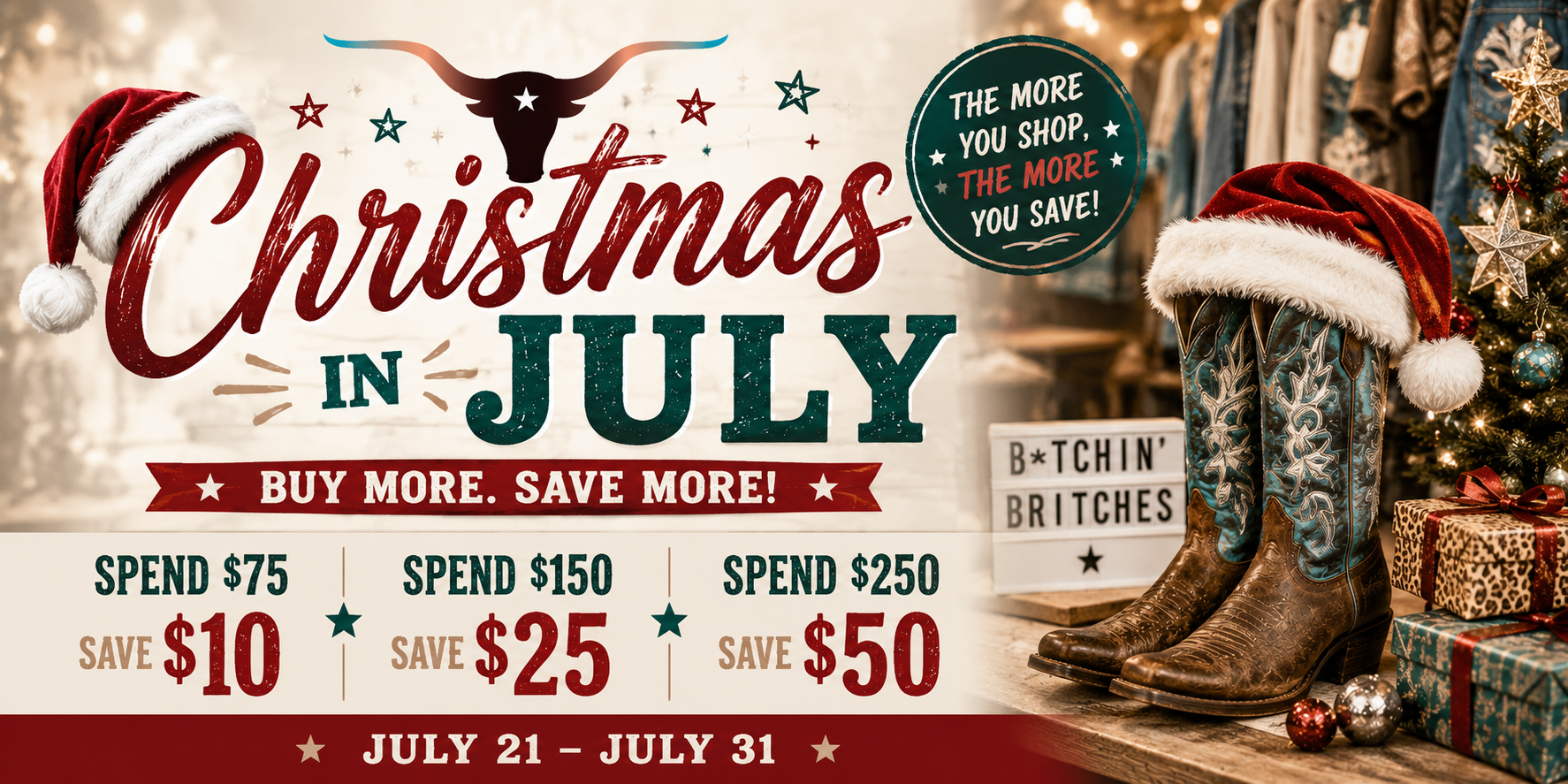 A promotional holiday banner for 'Christmas in July' at 'B*Tchin Britches', featuring a bull skull, cowboy boots with Santa hats, a Christmas tree, and gift boxes on a rustic wooden surface, with text detailing savings for different spend levels.
